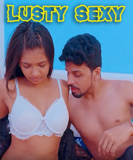 Lusty Sexy (2024) Hindi Uncut Short Films HDRip